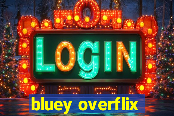 bluey overflix